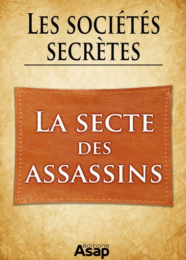 Sociétés secrètes : la secte des Assassins - Rigal Gwenn