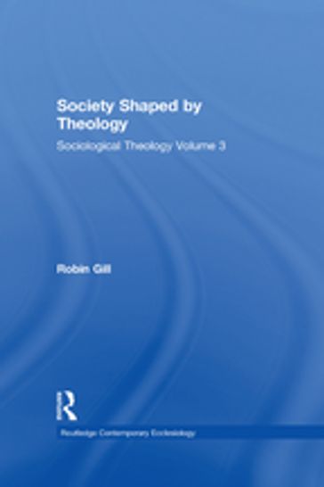 Society Shaped by Theology - Robin Gill