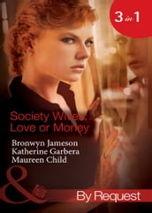 Society Wives: Love Or Money: The Bought-and-Paid-for Wife (Secret Lives of Society Wives) / The Once-A-Mistress Wife (Secret Lives of Society Wives) / The Part-Time Wife (Secret Lives of Society Wives) (Mills & Boon By Request)