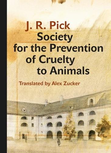 Society for the Prevention of Cruelty to Animals - J. R. Pick - Jáchym Topol