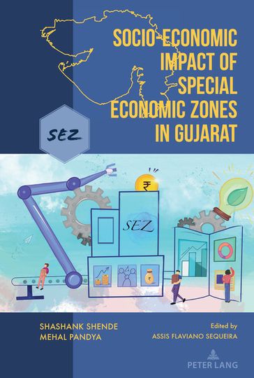 Socio-Economic Impact of Special Economic Zones in Gujarat - Shashank Shende - Mehal Pandya - Assis Flaviano Sequeira