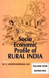 Socio-Economic Profile of Rural India Eastern India (Bihar, West Bengal, Orissa and Uttar Pradesh)