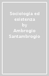 Sociologia ed esistenza