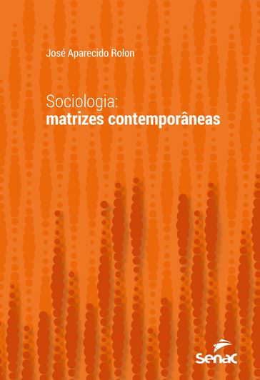 Sociologia: matrizes contemporâneas - José Aparecido Rolon