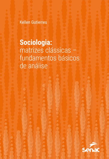 Sociologia: matrizes clássicas  fundamentos básicos de análise - Kellen Gutierres