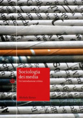 Sociologia dei media. Un introduzione critica