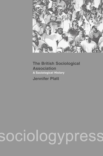 A Sociological History of the British Sociological Association - Jeniffer Platt