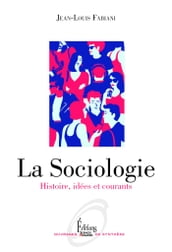 La Sociologie - Histoire, idées et courants