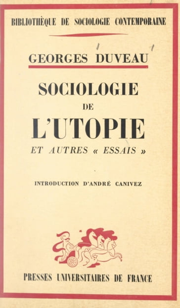 Sociologie de l'utopie et autres essais - Georges Duveau - Georges Gurvitch