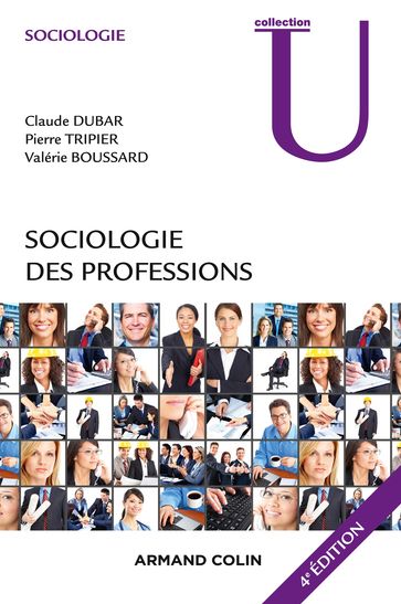 Sociologie des professions - 4e éd. - Claude Dubar - Pierre Tripier - Valérie Boussard