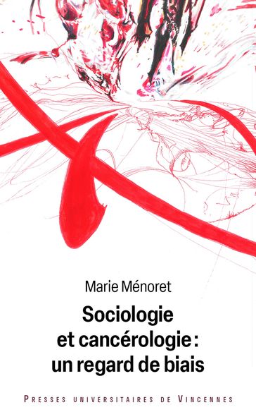 Sociologie et cancérologie : un regard de biais - Marie Ménoret