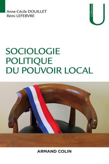 Sociologie politique du pouvoir local - Anne-Cécile Douillet - Rémi Lefebvre