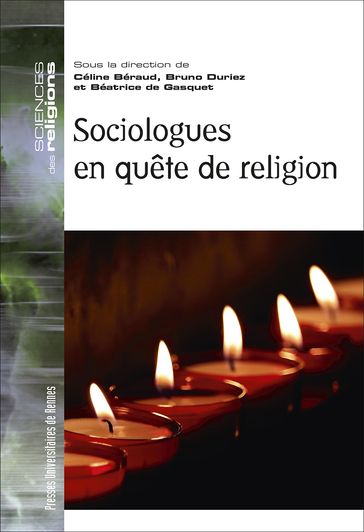 Sociologues en quête de religion - Bruno Duriez - Béatrice de Gasquet - Céline Béraud