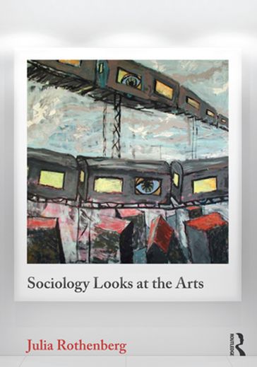 Sociology Looks at the Arts - Julia Rothenberg