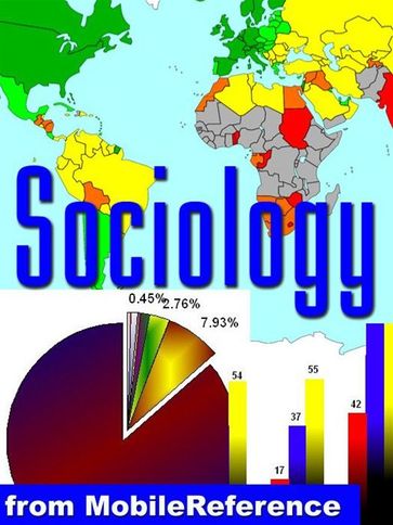 Sociology Study Guide: Society, Culture, Socialization, Groups , Deviance And Norms, Sexuality, Organizational Behavior, Inequality, Institutions And Mass Media, Famous Sociologists (Mobi Study Guides) - MobileReference