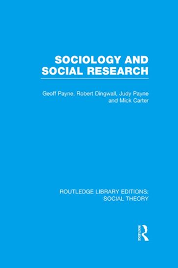 Sociology and Social Research (RLE Social Theory) - Geoff Payne - Judy Payne - Mick Carter - Robert Dingwall