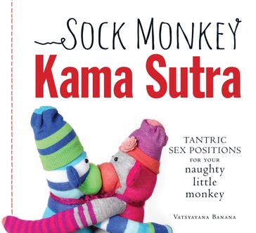 Sock Monkey Kama Sutra - Vatsyayana Banana