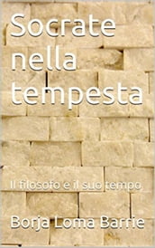 Socrate nella tempesta. Il filosofo e il suo tempo.