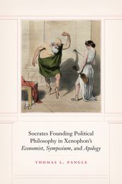 Socrates Founding Political Philosophy in Xenophon s 