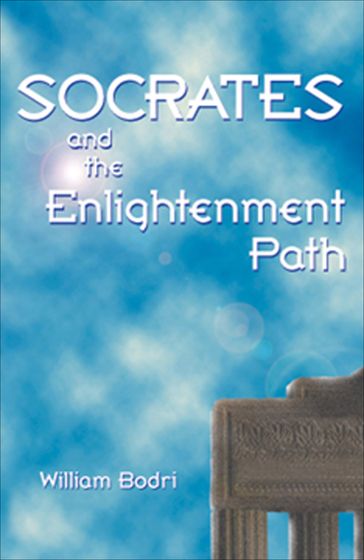 Socrates and the Enlightenment Path - William Bodri