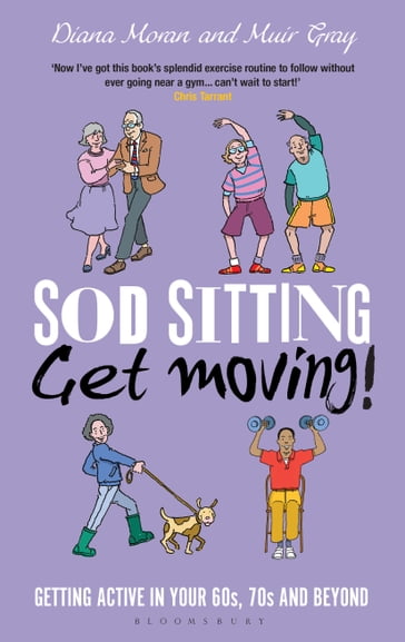 Sod Sitting, Get Moving! - Sir Muir Gray - Diana Moran