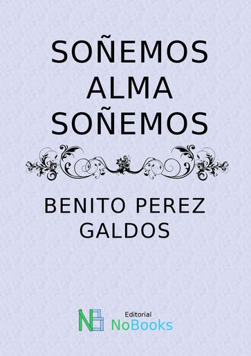 Soñemos alma soñemos - Benito Perez Galdos