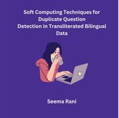 Soft Computing Techniques for Duplicate Question Detection in Transliterated Bilingual Data