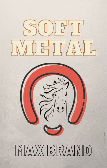 Soft Metal - Max Brand