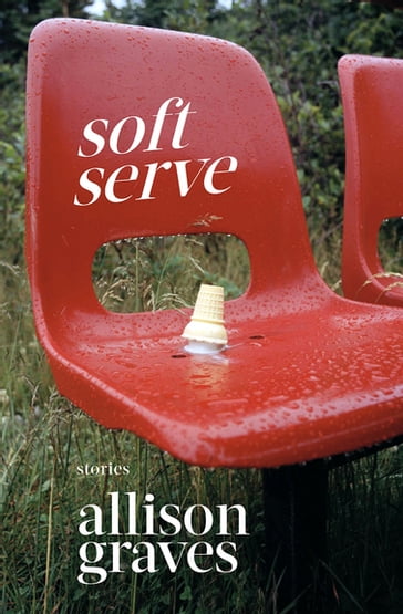 Soft Serve - Allison Graves