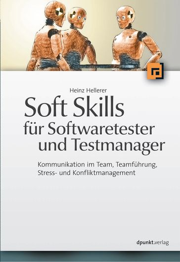 Soft Skills für Softwaretester und Testmanager - Heinz Hellerer