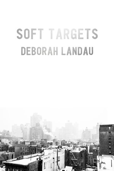Soft Targets - Deborah Landau