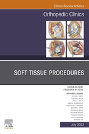 Soft Tissue Procedures, An Issue of Orthopedic Clinics, E-Book