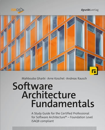 Software Architecture Fundamentals - Mahbouba Gharbi - Arne Koschel - Andreas Rausch - Gernot Starke