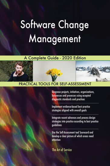 Software Change Management A Complete Guide - 2020 Edition - Gerardus Blokdyk