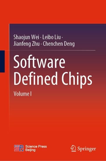 Software Defined Chips - Shaojun Wei - Leibo Liu - Jianfeng Zhu - Chenchen Deng