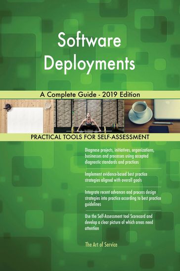 Software Deployments A Complete Guide - 2019 Edition - Gerardus Blokdyk