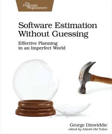 Software Estimation Without Guessing - George Dinwiddie