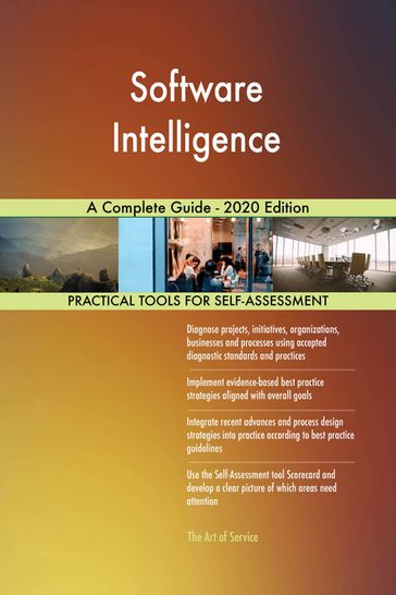 Software Intelligence A Complete Guide - 2020 Edition - Gerardus Blokdyk