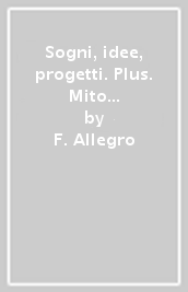 Sogni, idee, progetti. Plus. Mito epica-Competenze. Per la Scuola media. Con e-book. Con espansione online. Vol. 1