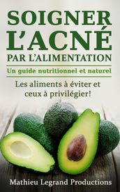 Soigner l acné par l alimentation - Acné et alimentation - Une approche diététique