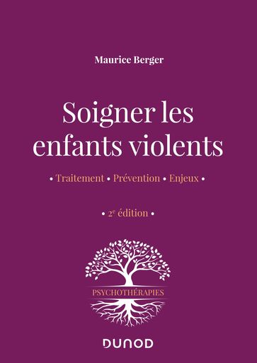 Soigner les enfants violents - 2e ed. - Maurice Berger