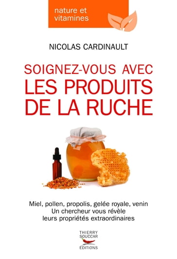 Soignez-vous avec les produits de la ruche - Nicolas Cardinault