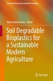 Soil Degradable Bioplastics for a Sustainable Modern Agriculture