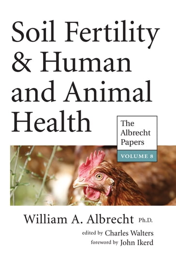 Soil Fertility & Human and Animal Health - Charles Walters - John Ikerd - William Albrecht