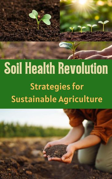 Soil Health Revolution : Strategies for Sustainable Agriculture - Ruchini Kaushalya