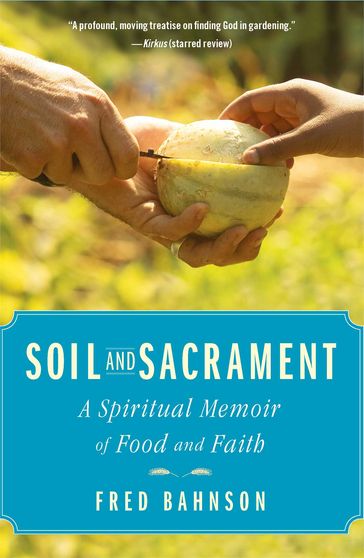 Soil and Sacrament - Fred Bahnson