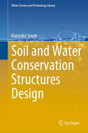 Soil and Water Conservation Structures Design - Singh Rajendra