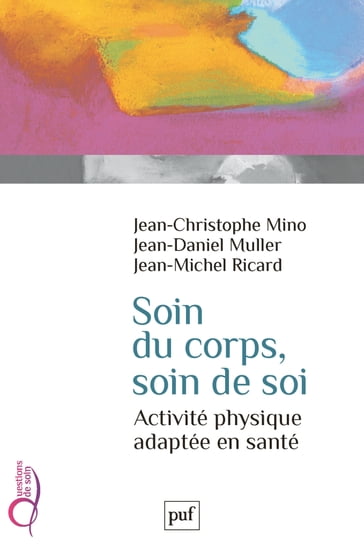 Soin du corps, soin de soi - Jean-Christophe Mino - Jean-Daniel Muller - Jean-Michel Ricard