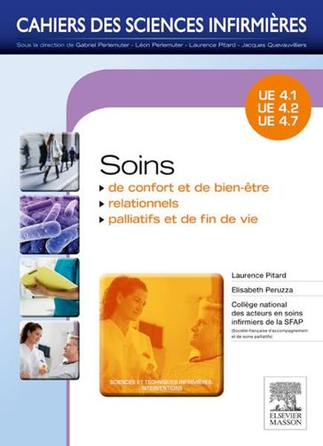 Soins de confort et de bien-être - Soins relationnels - Soins palliatifs et de fin de vie - Élisabeth Peruzza - Stéphane Bourez - Marie-Claude Daydé - Margot Estrate - Brigitte Hérisson - Frédérique Lacour - Évelyne Malaquin-Pavan - Léon Perlemuter - Jacques Quevauvilliers - Nathalie Claret - Gabriel Perlemuter - Laurence Pitard - Laurence Rousseau-Pitard - Collège national des acteurs en soins infirmiers de la SFAP