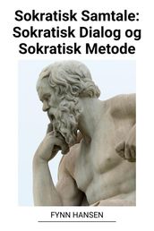 Sokratisk Samtale: Sokratisk Dialog og Sokratisk Metode